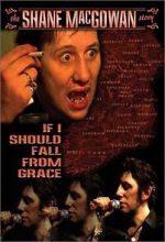 Watch If I Should Fall from Grace: The Shane MacGowan Story Primewire