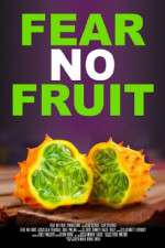 Watch Fear No Fruit Primewire