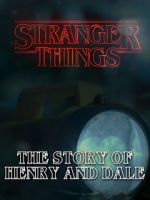 Watch Stranger Things: The Story of Henry and Dale Primewire
