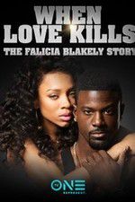 Watch When Love Kills: The Falicia Blakely Story Primewire