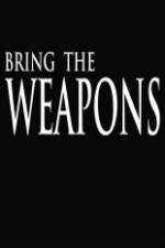 Watch Bring the Weapons Primewire