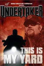 Watch WWE Undertaker This Is My Yard Primewire