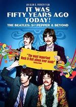 Watch It Was Fifty Years Ago Today! The Beatles: Sgt. Pepper & Beyond Primewire