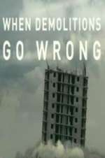 Watch When Demolitions Go Wrong Primewire
