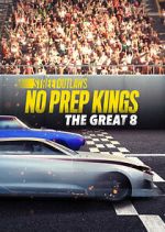Watch Street Outlaws: No Prep Kings: The Great 8 Primewire