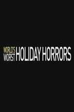 Watch Worlds Worst Holiday Horrors Primewire