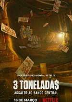Watch 3 Tonelada$: Assalto ao Banco Central Primewire