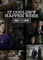 Watch True Crime Story: It Couldn't Happen Here Primewire