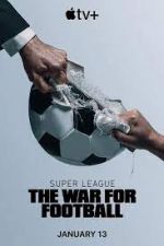 Watch Super League: The War for Football Primewire