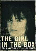 Watch The Girl in the Box: The Kidnapping of Stephanie Slater Primewire
