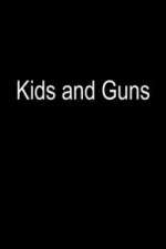 Watch Kids and Guns Primewire