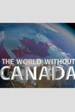 Watch The World Without Canada Primewire