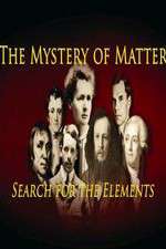 Watch The Mystery of Matter: Search for the Elements Primewire