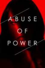 Watch Abuse of Power Primewire