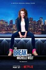 Watch The Break with Michelle Wolf Primewire
