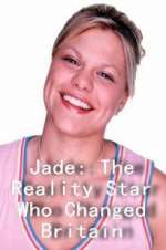 Watch Jade: The Reality Star Who Changed Britain Primewire